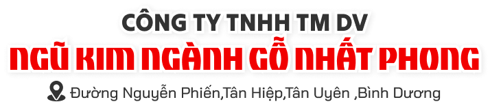 CÔNG TY TNHH THƯƠNG MẠI DỊCH VỤ NGŨ KIM NGÀNH GỖ NHẤT PHONG
